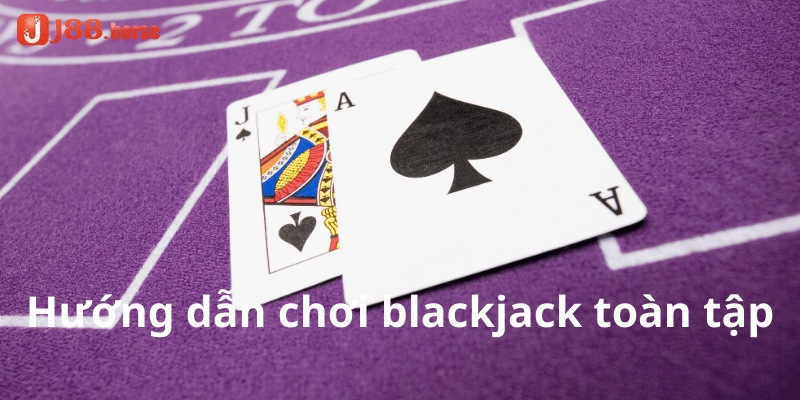 Bí quyết chơi blackjack hiệu quả tại j88